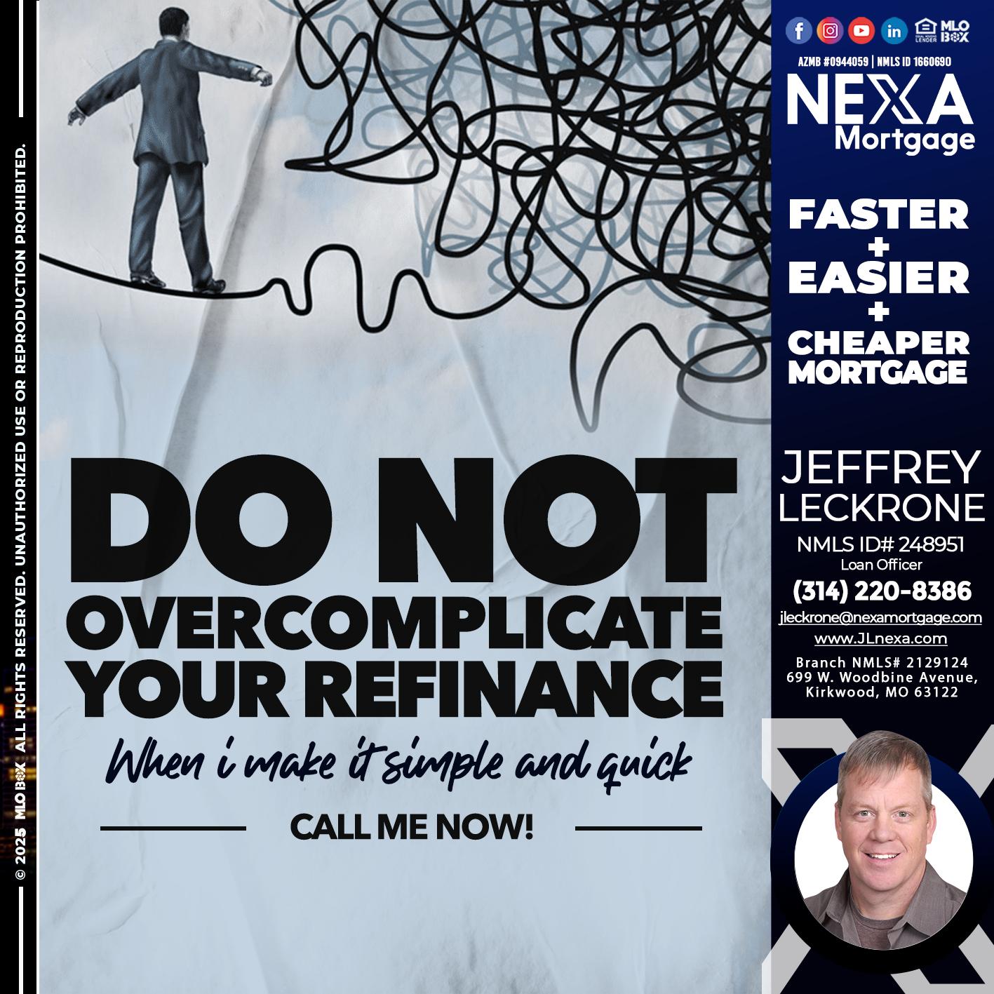 DO NOT OVERCOMPLICATE - Jeffrey Leckrone -Mortgage Loan Originator