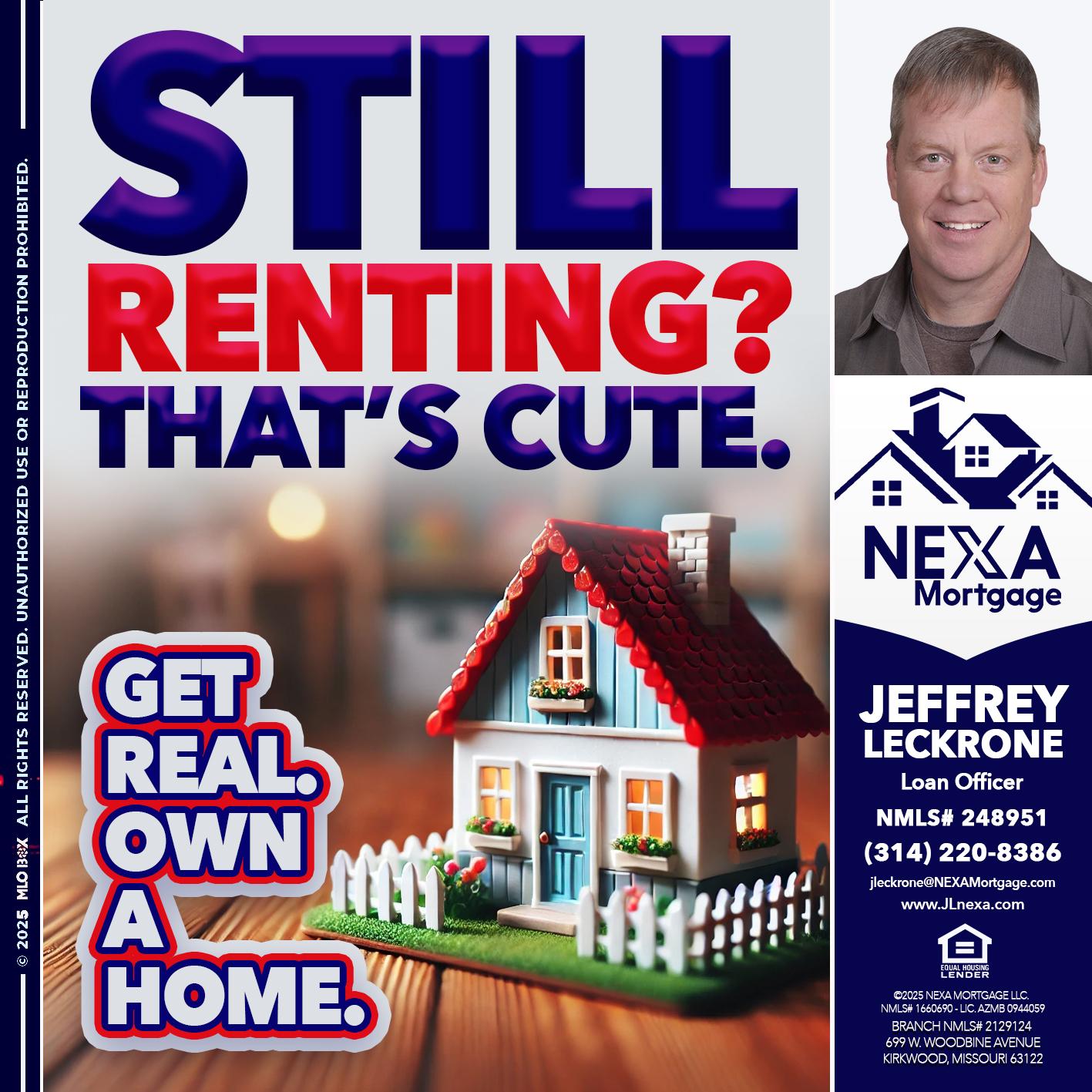 STILL RENTING? - Jeffrey Leckrone -Mortgage Loan Originator