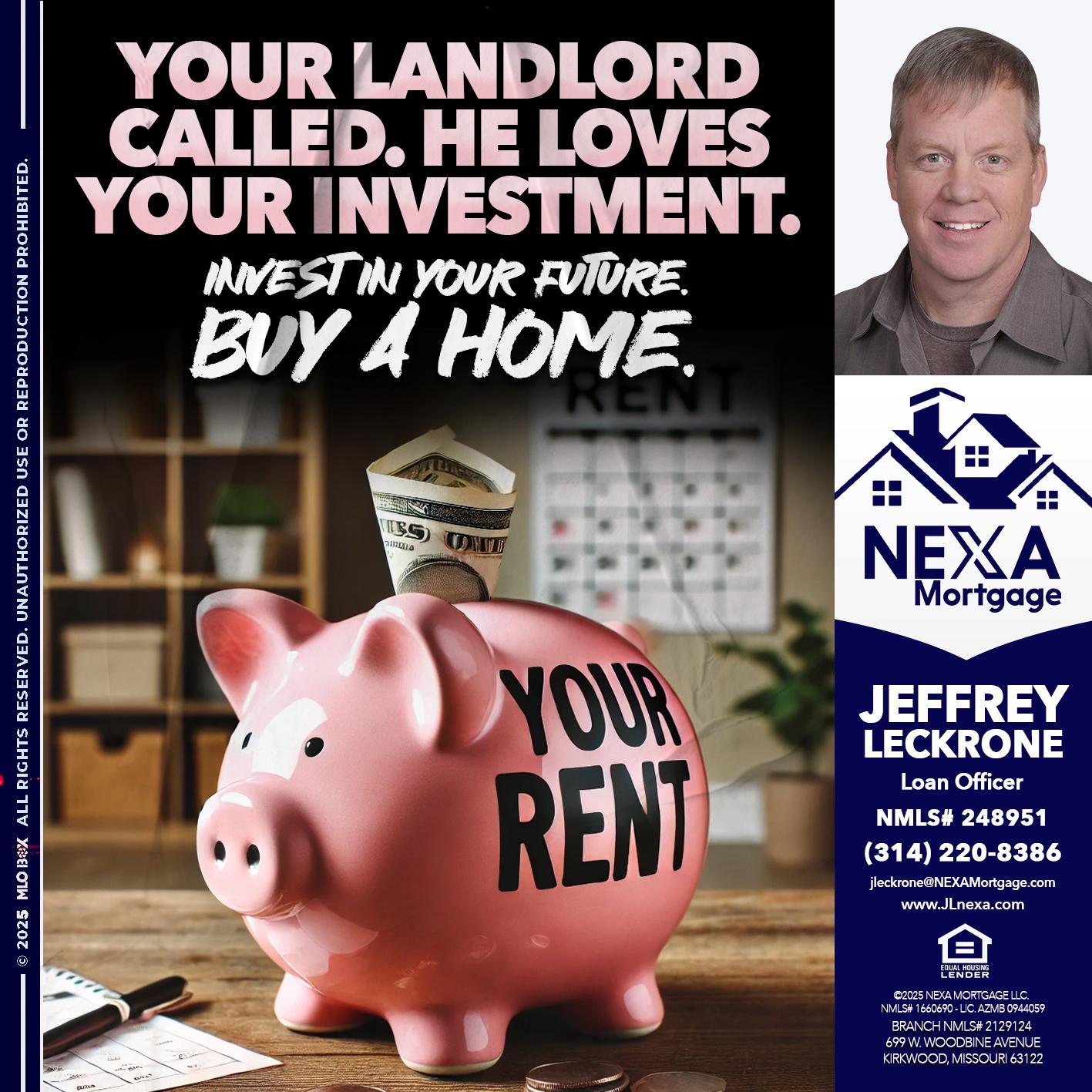 YOUR LANDLORD CALLED. - Jeffrey Leckrone -Mortgage Loan Originator