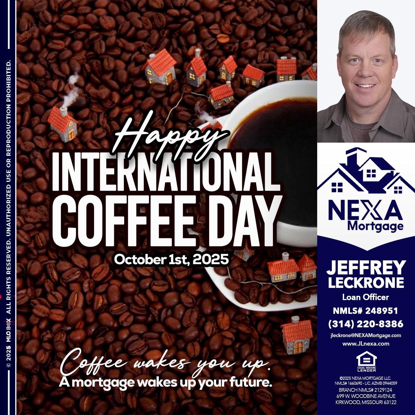 INTERNATIONAL COFFEE DAY - Jeffrey Leckrone -Mortgage Loan Originator