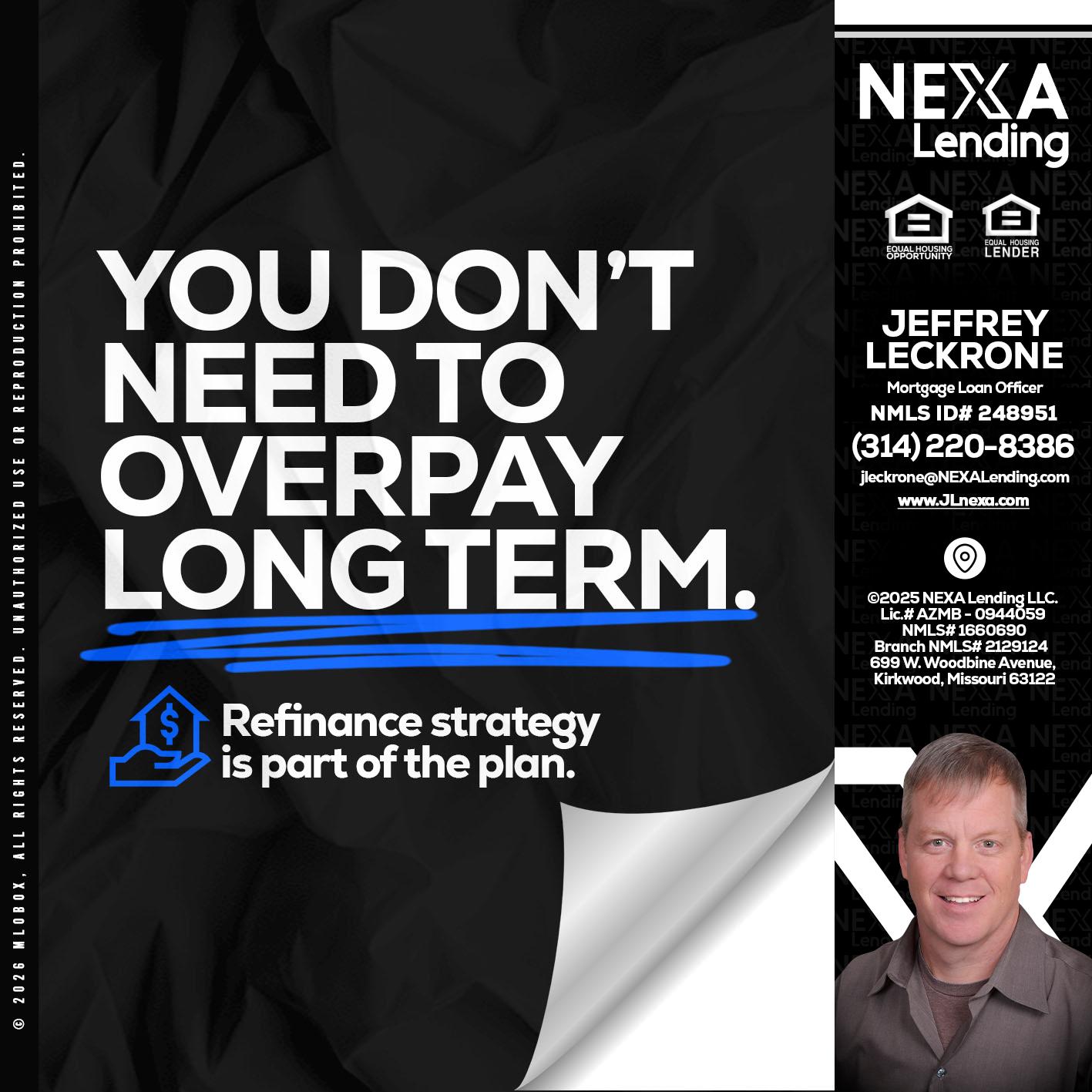 you don't need - Jeffrey Leckrone -Mortgage Loan Originator