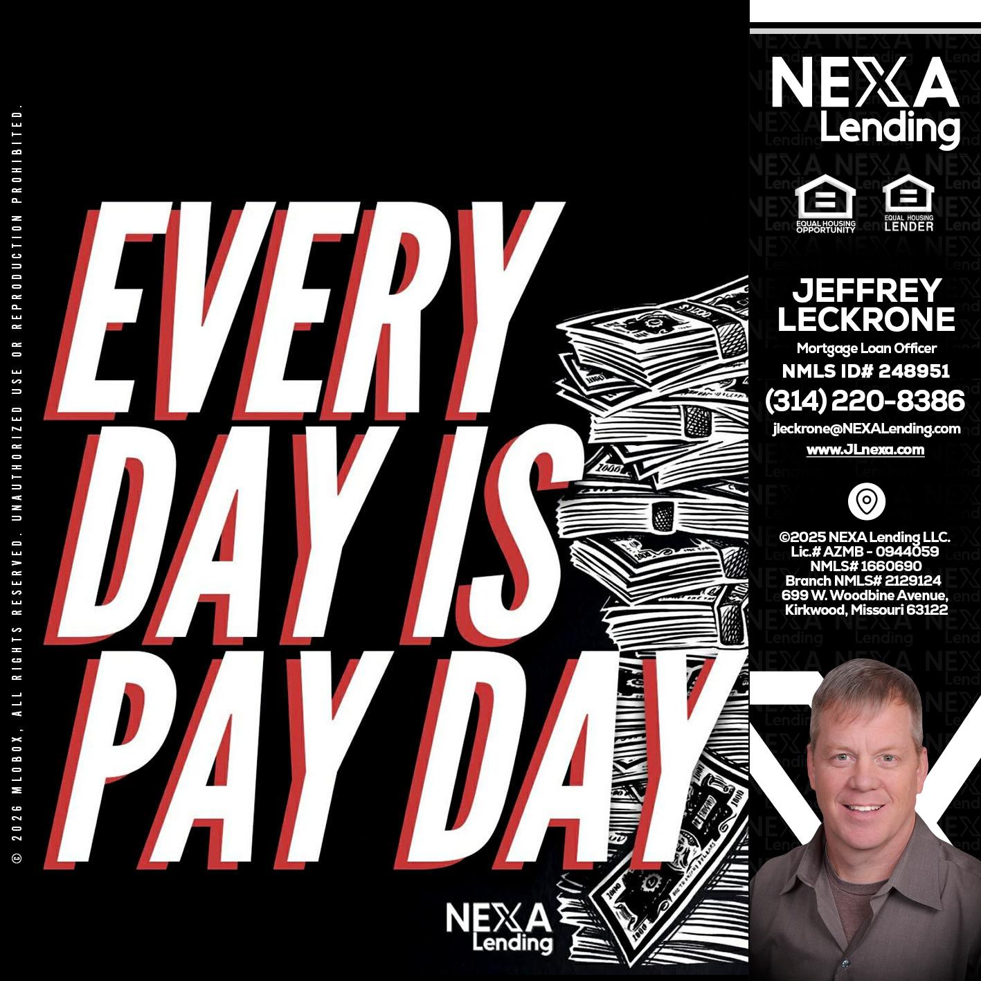 EVERY DAY IS PAY DAY - Jeffrey Leckrone -Mortgage Loan Originator