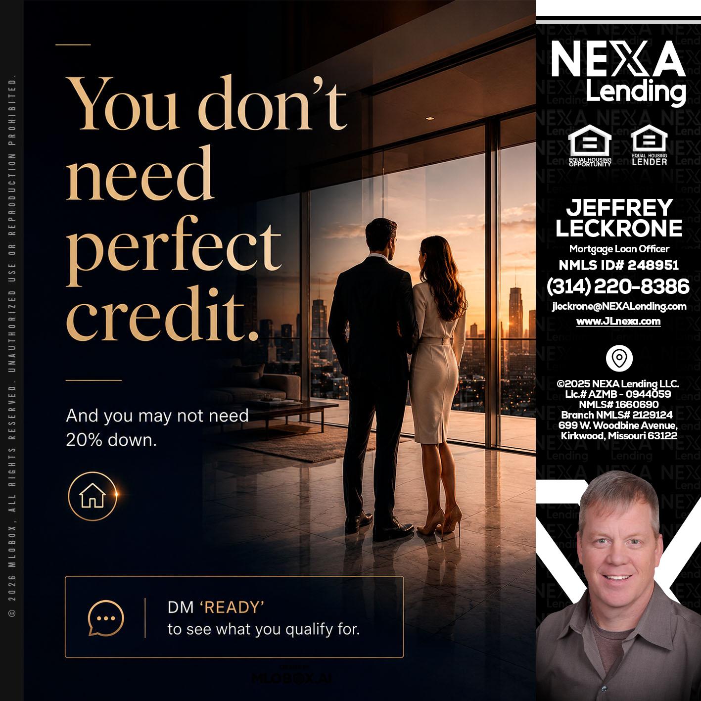 you don't need - Jeffrey Leckrone -Mortgage Loan Originator